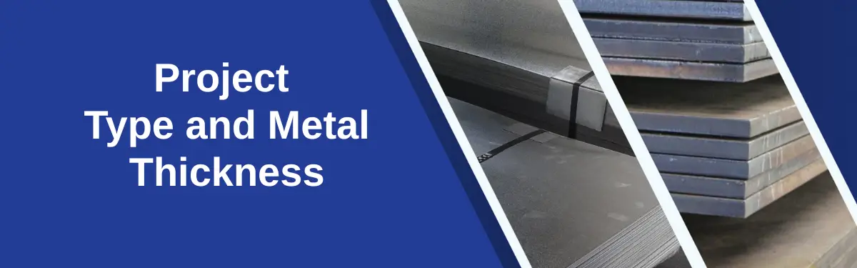 Project Type and Metal Thickness