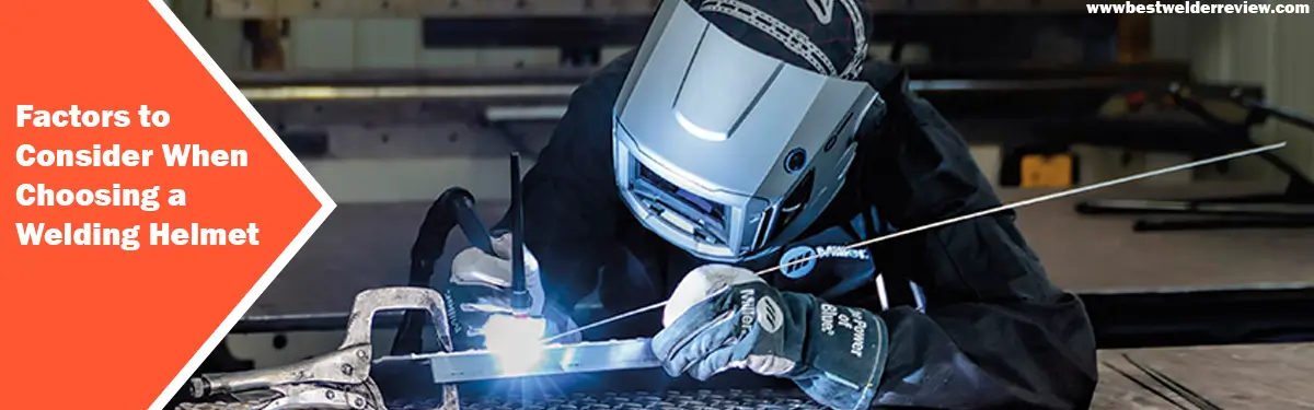 Factors to Consider When Choosing a Welding Helmet