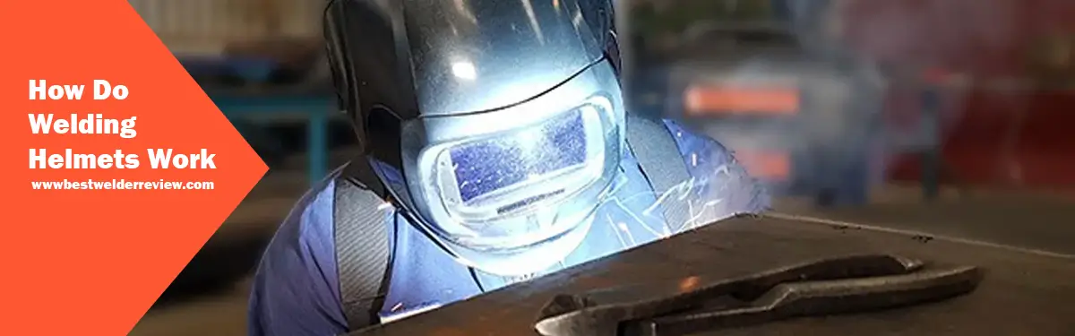 How Do Welding Helmets Work