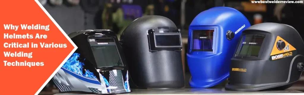 Why Welding Helmets Are Critical in Various Welding Techniques